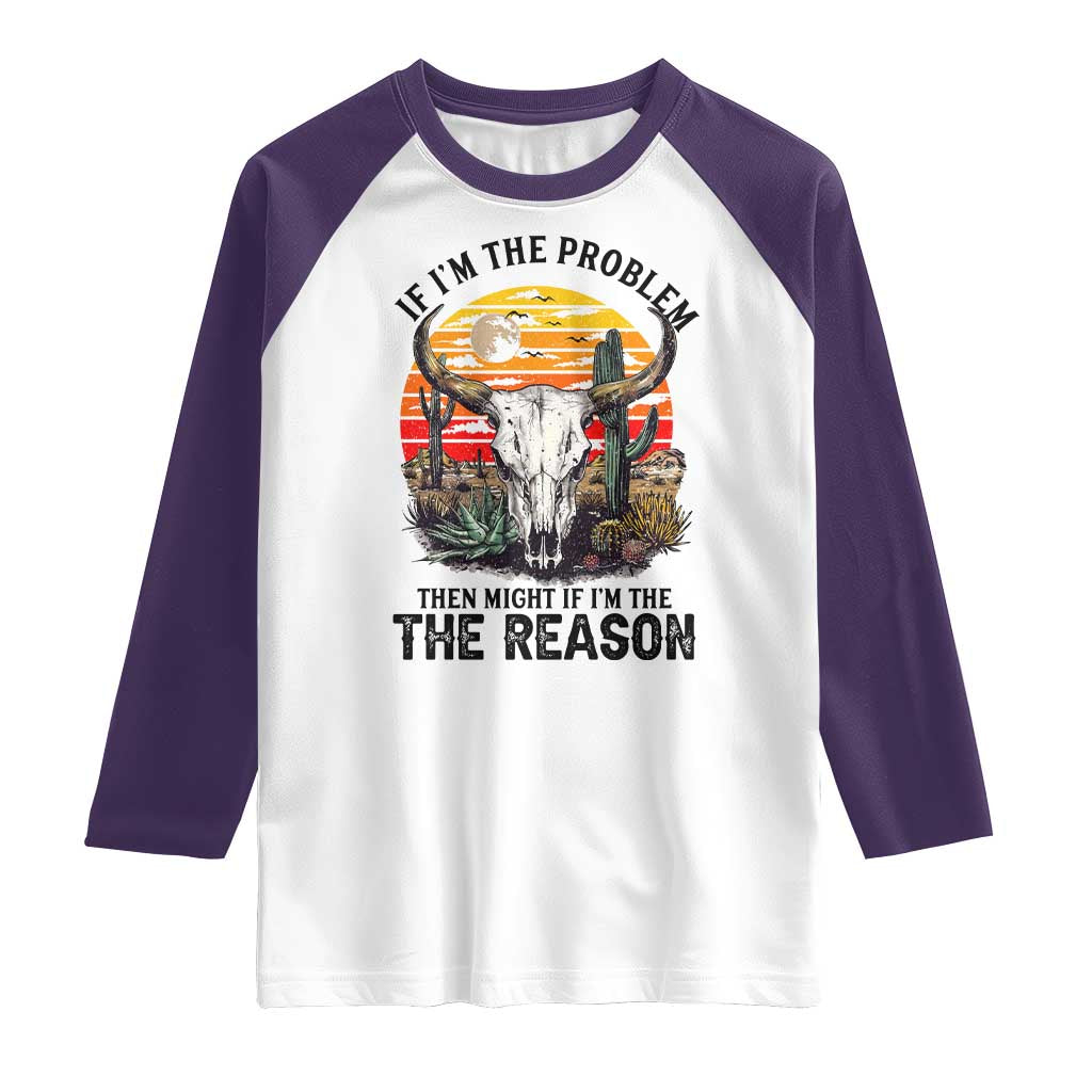 Cow Bull Skull Raglan Shirt If Problem Vintage Then You Might Be Reason - Wonder Print Shop