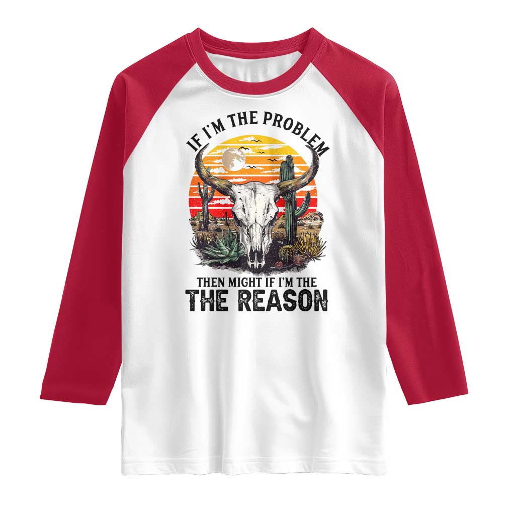 Cow Bull Skull Raglan Shirt If Problem Vintage Then You Might Be Reason - Wonder Print Shop
