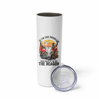 Cow Bull Skull Skinny Tumbler If Problem Vintage Then You Might Be Reason