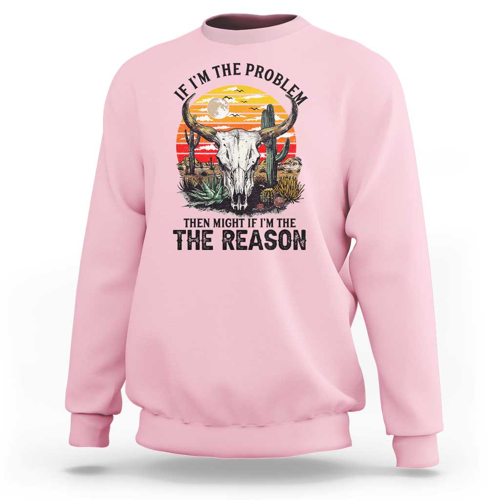 Cow Bull Skull Sweatshirt If Problem Vintage Then You Might Be Reason - Wonder Print Shop