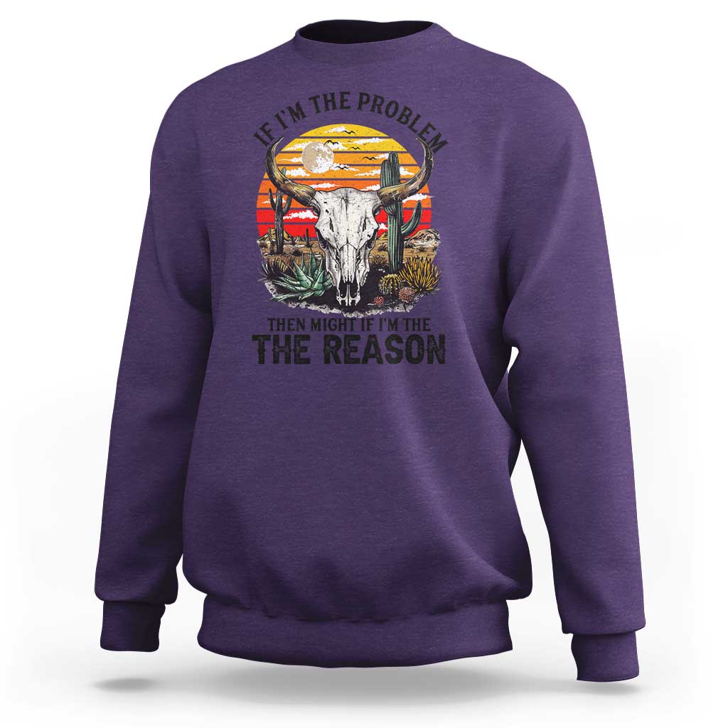 Cow Bull Skull Sweatshirt If Problem Vintage Then You Might Be Reason - Wonder Print Shop