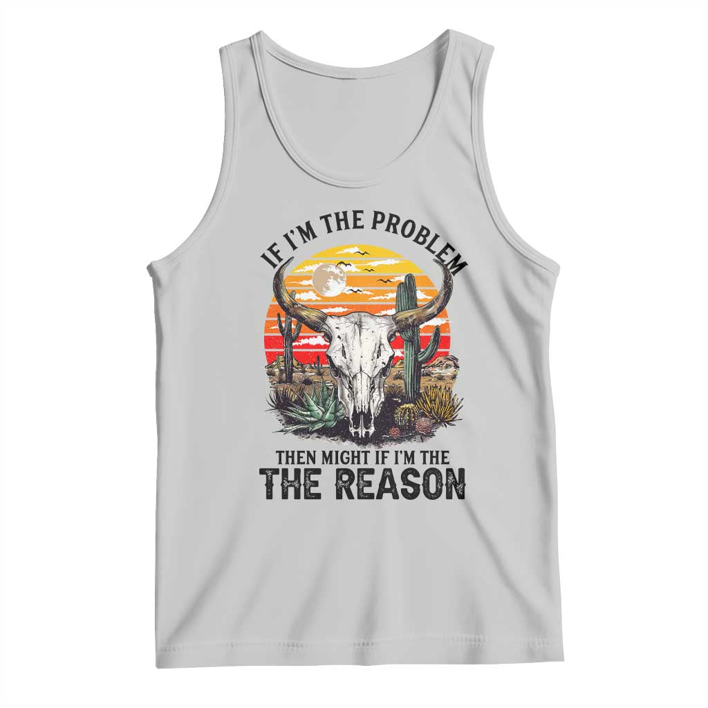 Cow Bull Skull Tank Top If Problem Vintage Then You Might Be Reason - Wonder Print Shop
