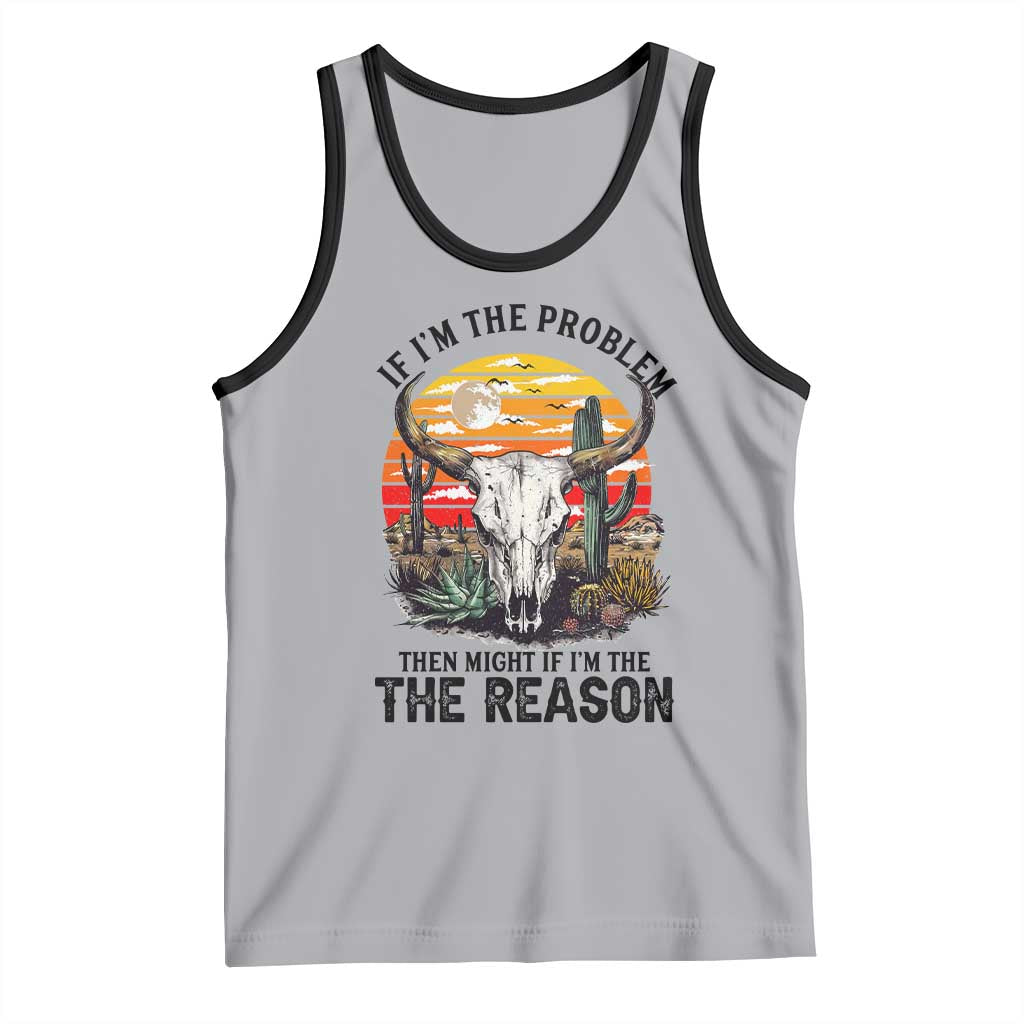 Cow Bull Skull Tank Top If Problem Vintage Then You Might Be Reason - Wonder Print Shop