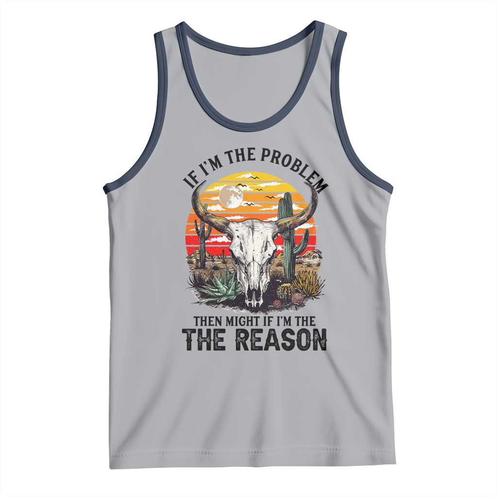 Cow Bull Skull Tank Top If Problem Vintage Then You Might Be Reason - Wonder Print Shop