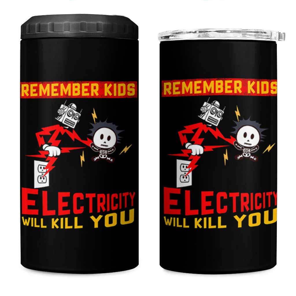 Funny Electrician 4 in 1 Can Cooler Tumbler Remember Kids Electricity Will Kill You