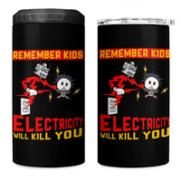 Funny Electrician 4 in 1 Can Cooler Tumbler Remember Kids Electricity Will Kill You