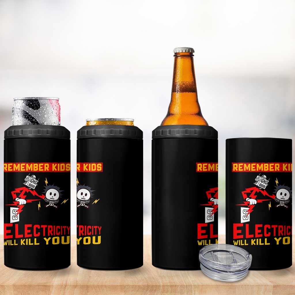 Funny Electrician 4 in 1 Can Cooler Tumbler Remember Kids Electricity Will Kill You