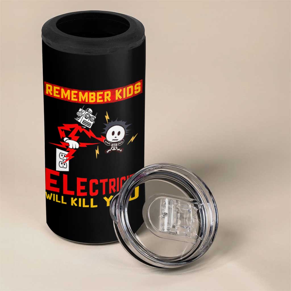 Funny Electrician 4 in 1 Can Cooler Tumbler Remember Kids Electricity Will Kill You