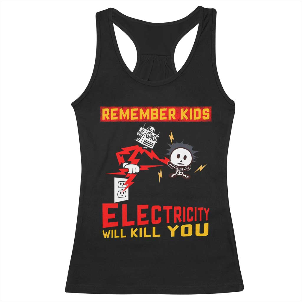 Funny Electrician Racerback Tank Top Remember Kids Electricity Will Kill You - Wonder Print Shop
