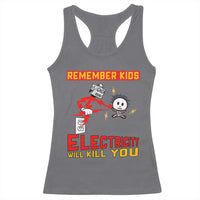 Funny Electrician Racerback Tank Top Remember Kids Electricity Will Kill You - Wonder Print Shop