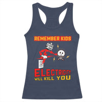 Funny Electrician Racerback Tank Top Remember Kids Electricity Will Kill You - Wonder Print Shop