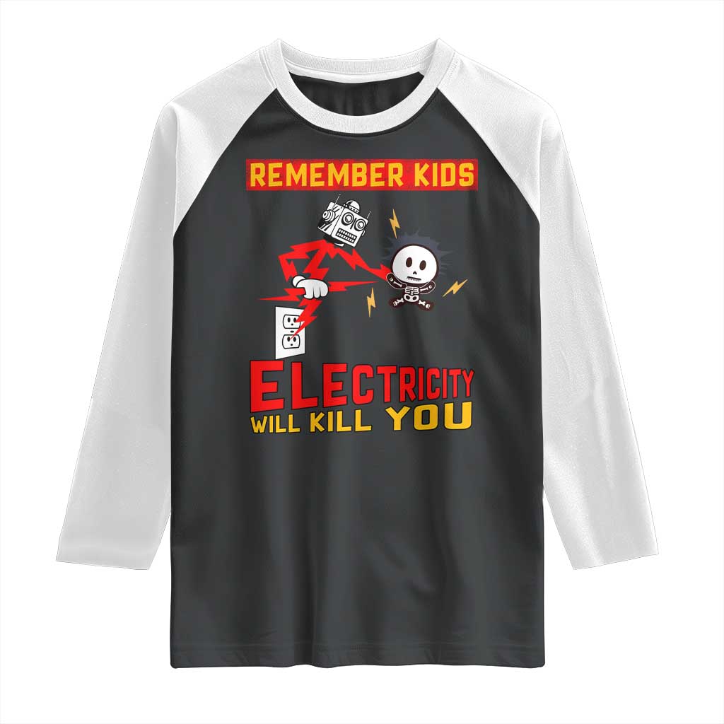 Funny Electrician Raglan Shirt Remember Kids Electricity Will Kill You - Wonder Print Shop