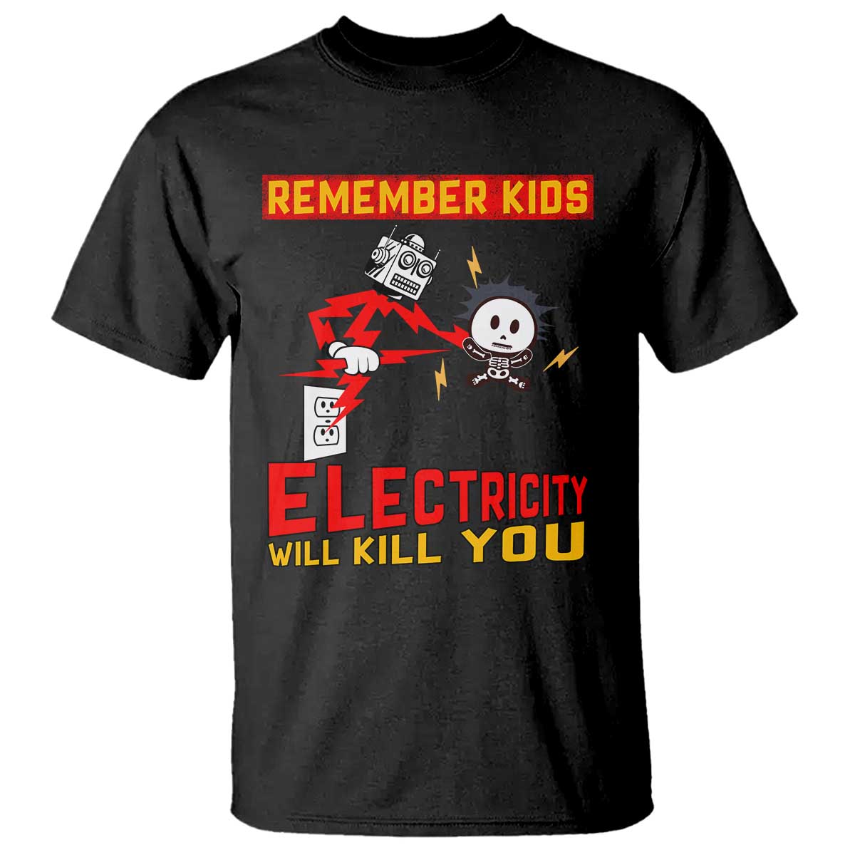 Funny Electrician T Shirt Remember Kids Electricity Will Kill You - Wonder Print Shop