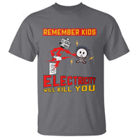Funny Electrician T Shirt Remember Kids Electricity Will Kill You - Wonder Print Shop