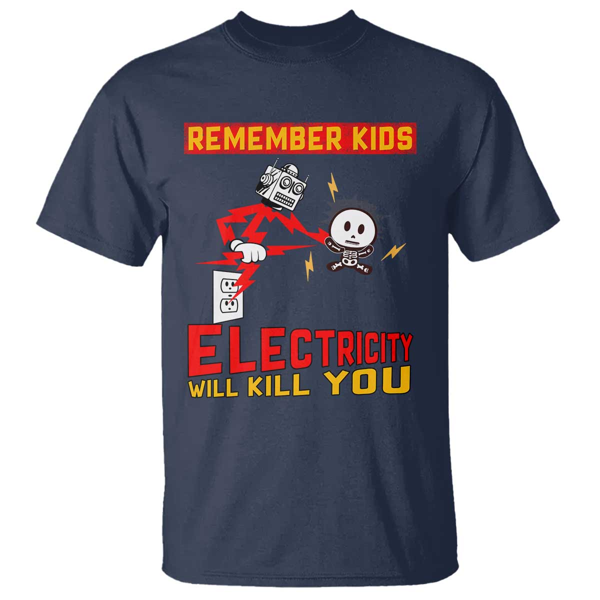 Funny Electrician T Shirt Remember Kids Electricity Will Kill You - Wonder Print Shop