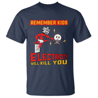 Funny Electrician T Shirt Remember Kids Electricity Will Kill You - Wonder Print Shop