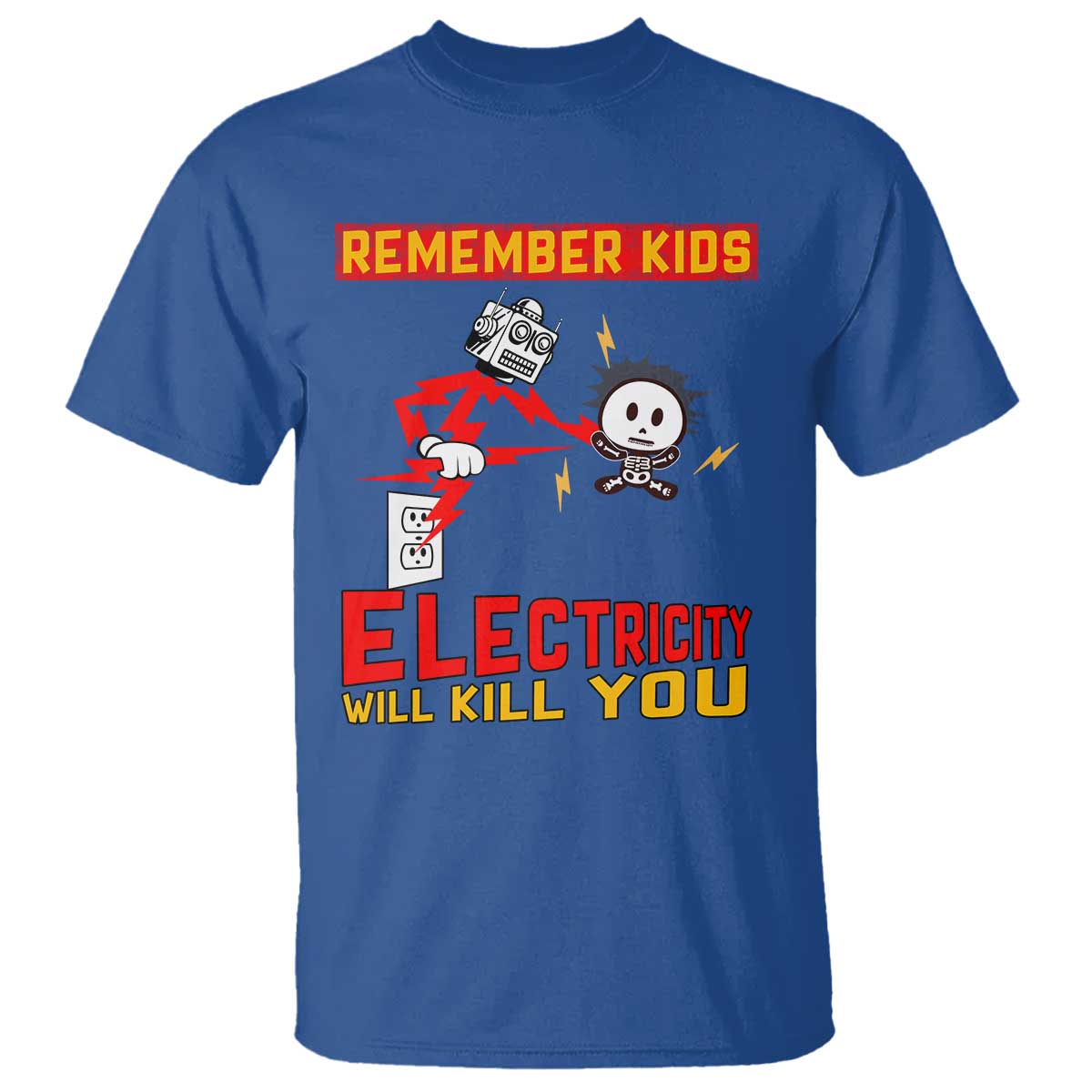 Funny Electrician T Shirt Remember Kids Electricity Will Kill You - Wonder Print Shop
