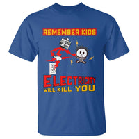 Funny Electrician T Shirt Remember Kids Electricity Will Kill You - Wonder Print Shop