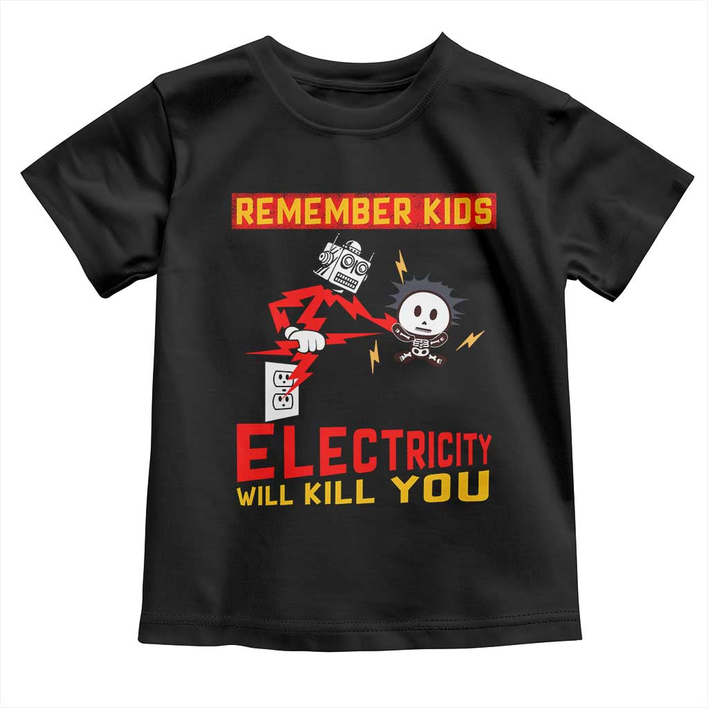 Funny Electrician Toddler T Shirt Remember Kids Electricity Will Kill You - Wonder Print Shop