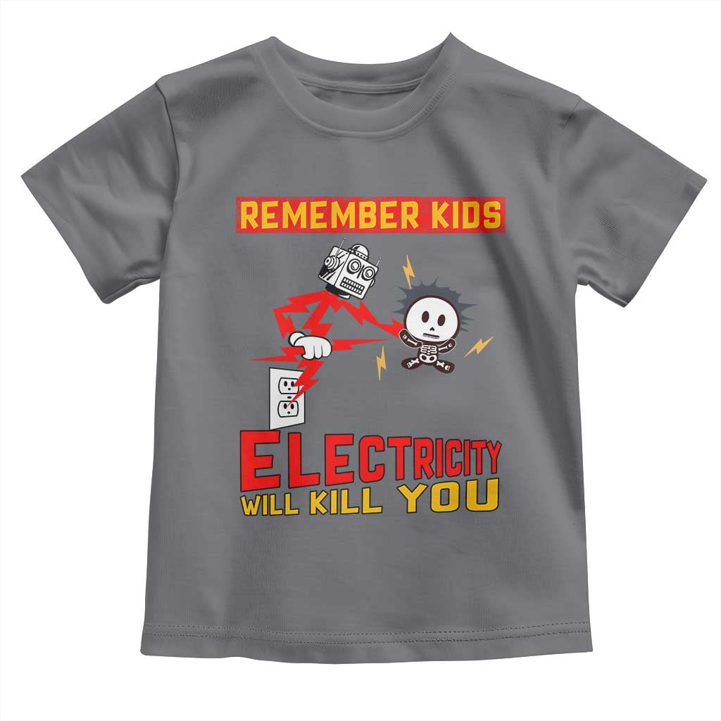 Funny Electrician Toddler T Shirt Remember Kids Electricity Will Kill You - Wonder Print Shop