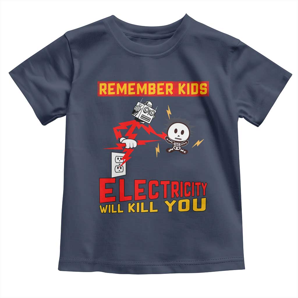 Funny Electrician Toddler T Shirt Remember Kids Electricity Will Kill You - Wonder Print Shop