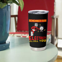 Funny Electrician Tumbler Cup Remember Kids Electricity Will Kill You