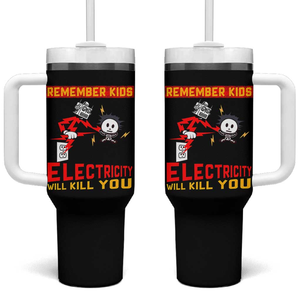 Funny Electrician Tumbler With Handle Remember Kids Electricity Will Kill You