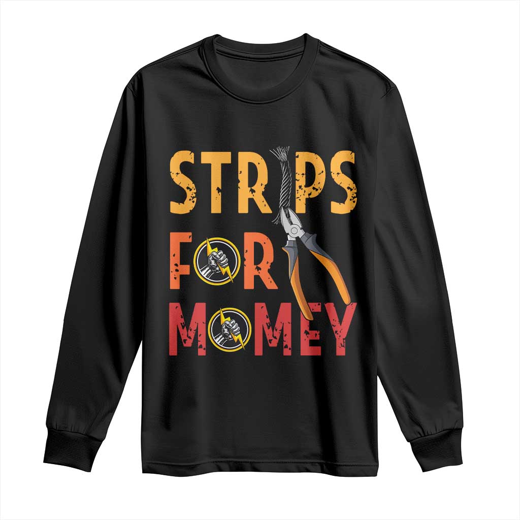 Funny Electrician Long Sleeve Shirt Strips For Money Electrical Humor - Wonder Print Shop