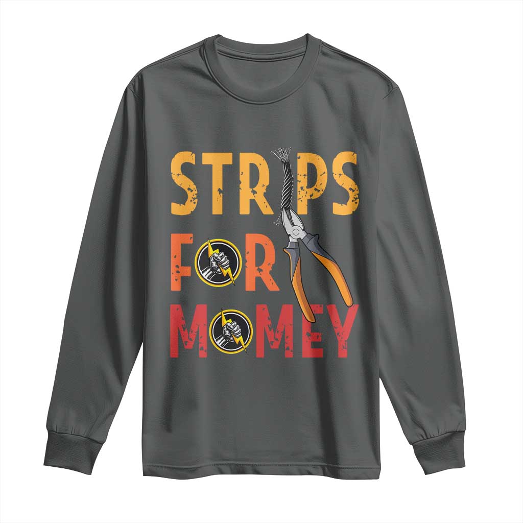 Funny Electrician Long Sleeve Shirt Strips For Money Electrical Humor - Wonder Print Shop