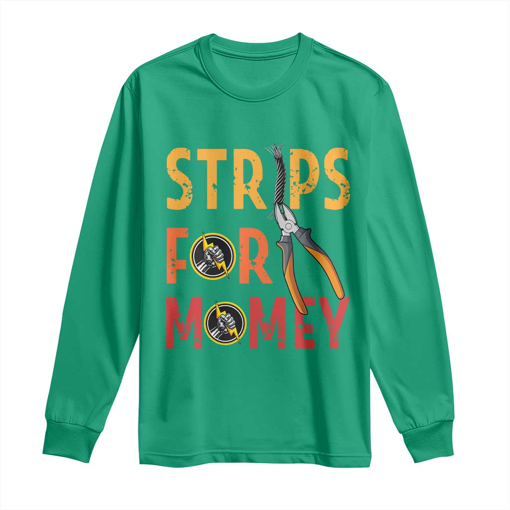 Funny Electrician Long Sleeve Shirt Strips For Money Electrical Humor - Wonder Print Shop