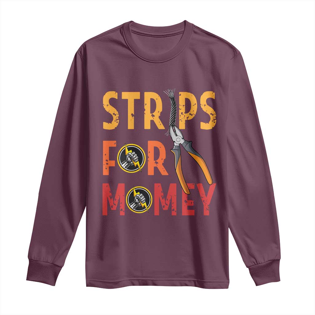 Funny Electrician Long Sleeve Shirt Strips For Money Electrical Humor - Wonder Print Shop