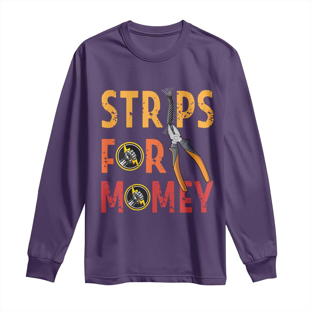 Funny Electrician Long Sleeve Shirt Strips For Money Electrical Humor - Wonder Print Shop