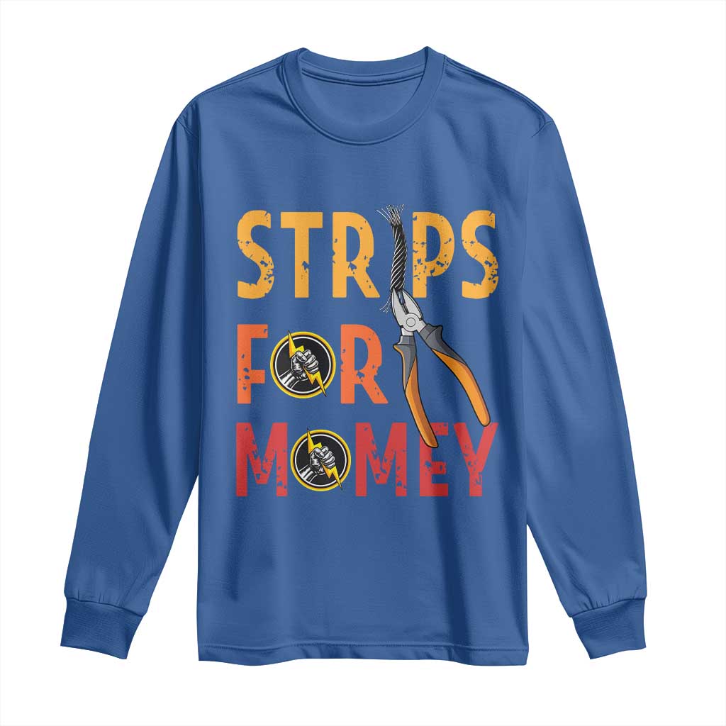 Funny Electrician Long Sleeve Shirt Strips For Money Electrical Humor - Wonder Print Shop