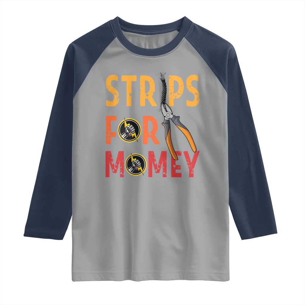 Funny Electrician Raglan Shirt Strips For Money Electrical Humor - Wonder Print Shop