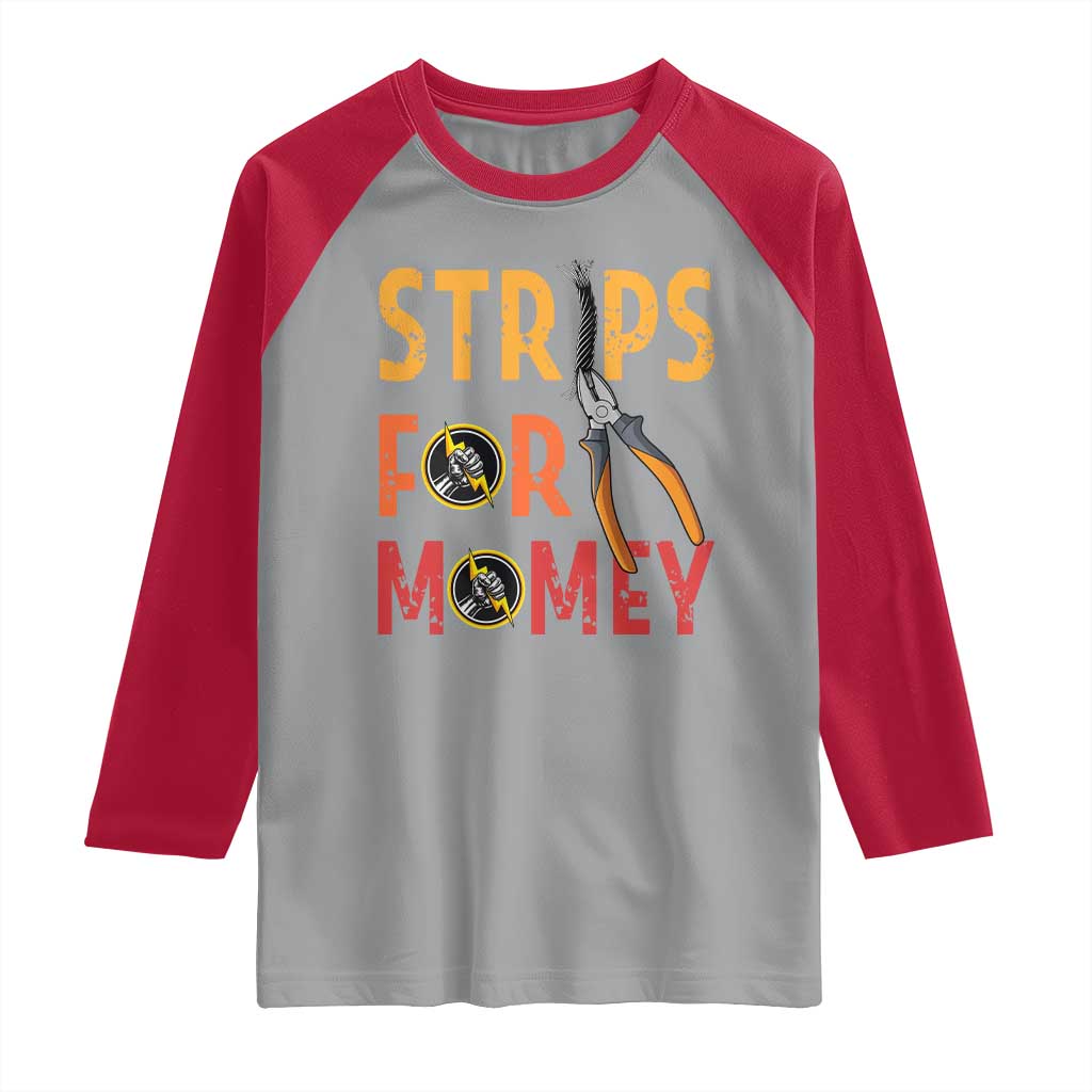 Funny Electrician Raglan Shirt Strips For Money Electrical Humor - Wonder Print Shop
