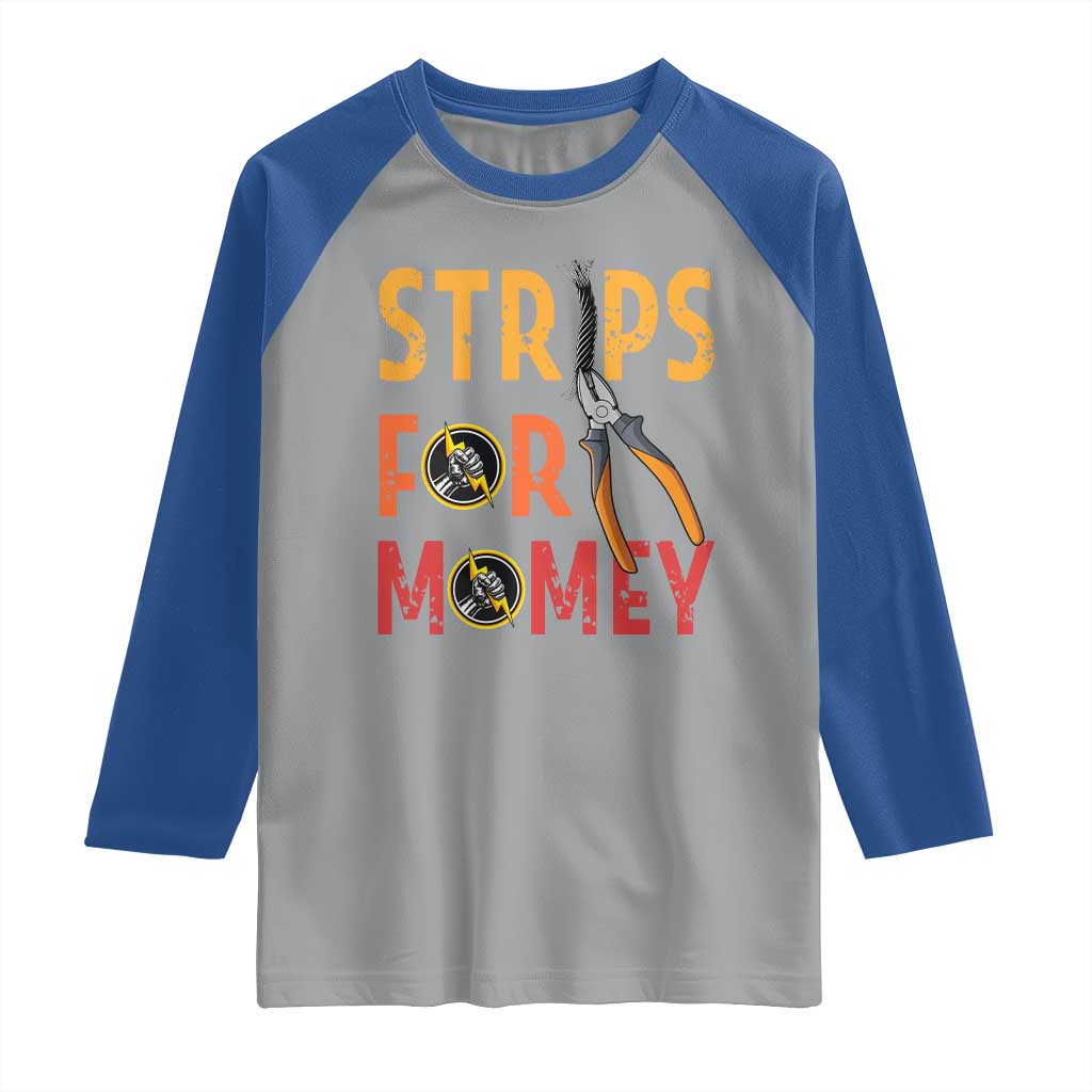 Funny Electrician Raglan Shirt Strips For Money Electrical Humor - Wonder Print Shop