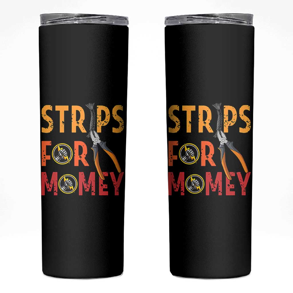 Funny Electrician Skinny Tumbler Strips For Money Electrical Humor