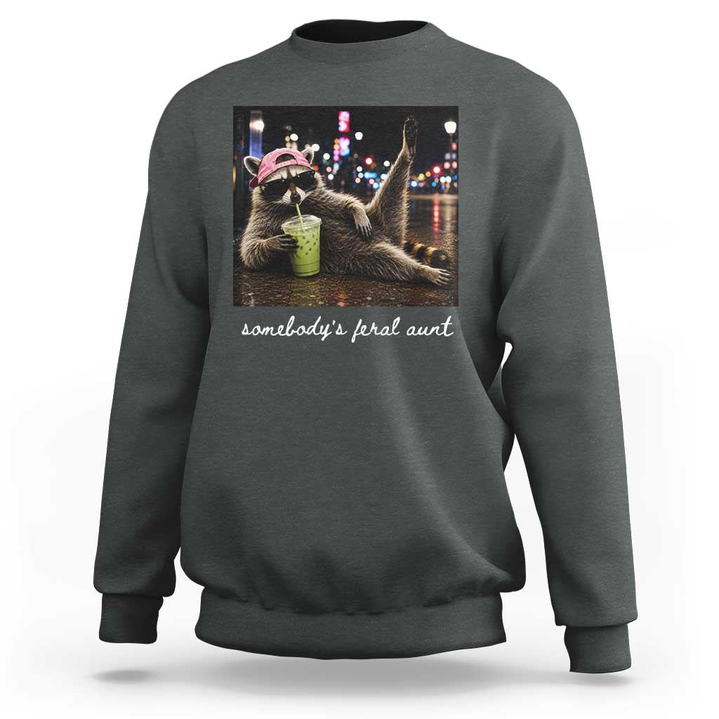 Somebody's Feral Aunt Sweatshirt Raccoon Drinking Iced Matcha Latte Sarcastic Animal Humor