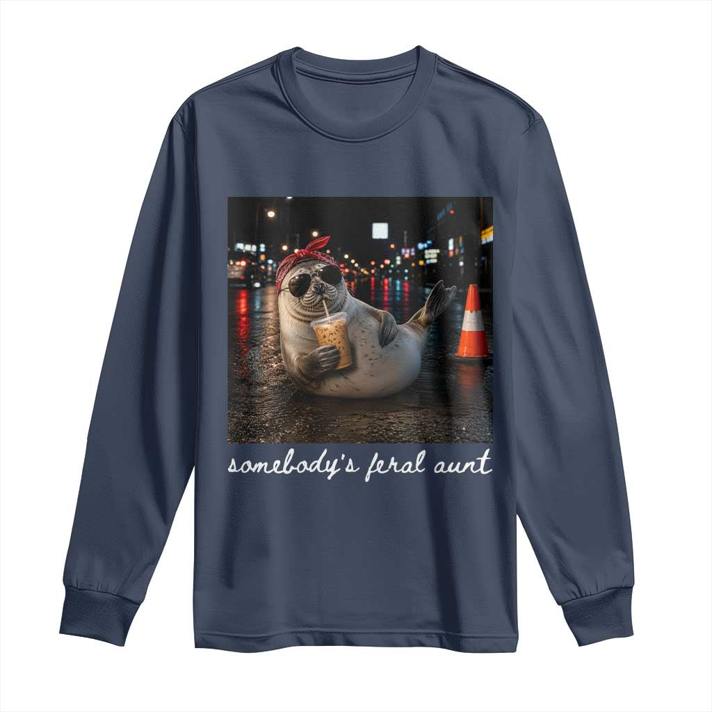 Somebody's Feral Aunt Long Sleeve Shirt Funny Neil The Seal Meme