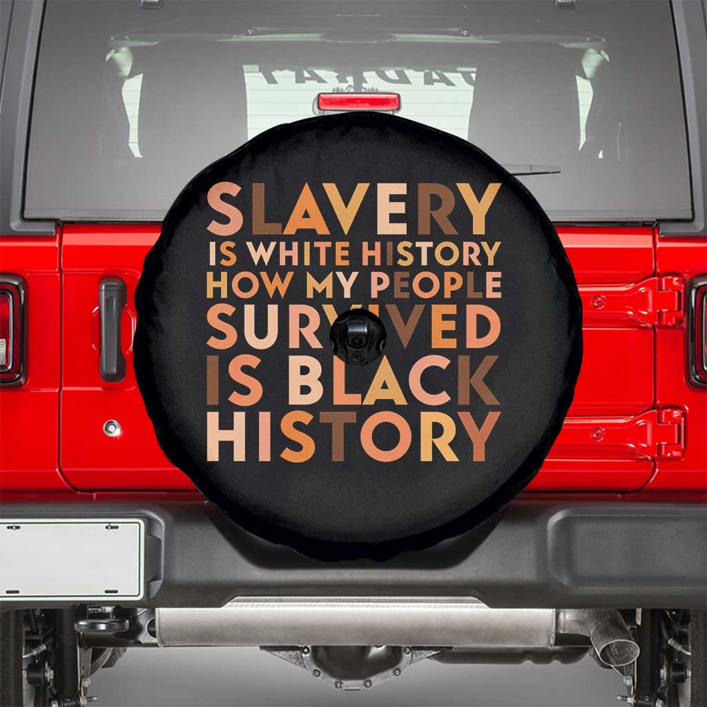 Black History Melanin Spare Tire Cover Slavery Is White History How My People Survived Is Black History - Wonder Print Shop