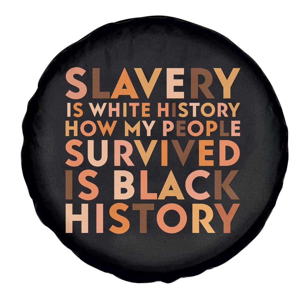 Black History Melanin Spare Tire Cover Slavery Is White History How My People Survived Is Black History - Wonder Print Shop