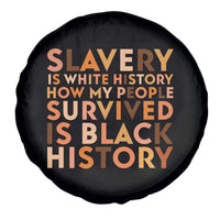 Black History Melanin Spare Tire Cover Slavery Is White History How My People Survived Is Black History - Wonder Print Shop