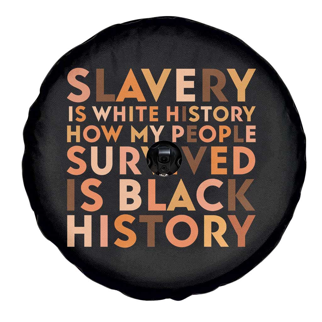 Black History Melanin Spare Tire Cover Slavery Is White History How My People Survived Is Black History - Wonder Print Shop