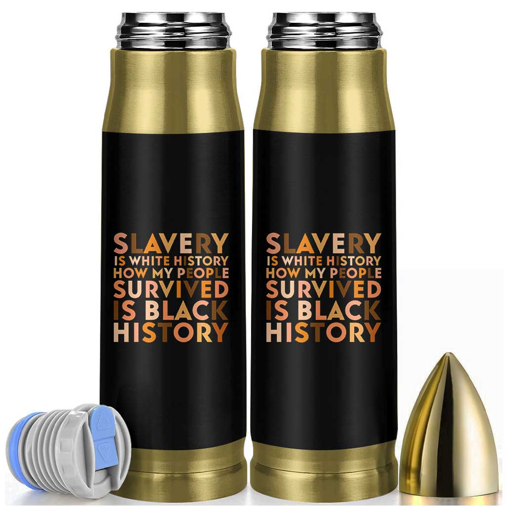 Black History Melanin Bullet Tumbler Slavery Is White History How My People Survived Is Black History - Wonder Print Shop