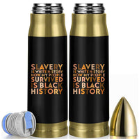 Black History Melanin Bullet Tumbler Slavery Is White History How My People Survived Is Black History - Wonder Print Shop