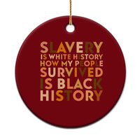 Black History Melanin Ceramic Ornament Slavery Is White History How My People Survived Is Black History - Wonder Print Shop