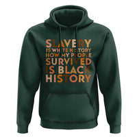 Black History Melanin Hoodie Slavery Is White History How My People Survived Is Black History - Wonder Print Shop