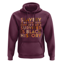 Black History Melanin Hoodie Slavery Is White History How My People Survived Is Black History - Wonder Print Shop