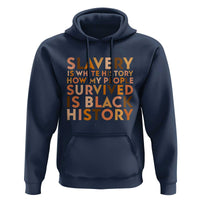 Black History Melanin Hoodie Slavery Is White History How My People Survived Is Black History - Wonder Print Shop