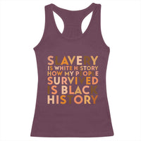 Black History Melanin Racerback Tank Top Slavery Is White History How My People Survived Is Black History - Wonder Print Shop
